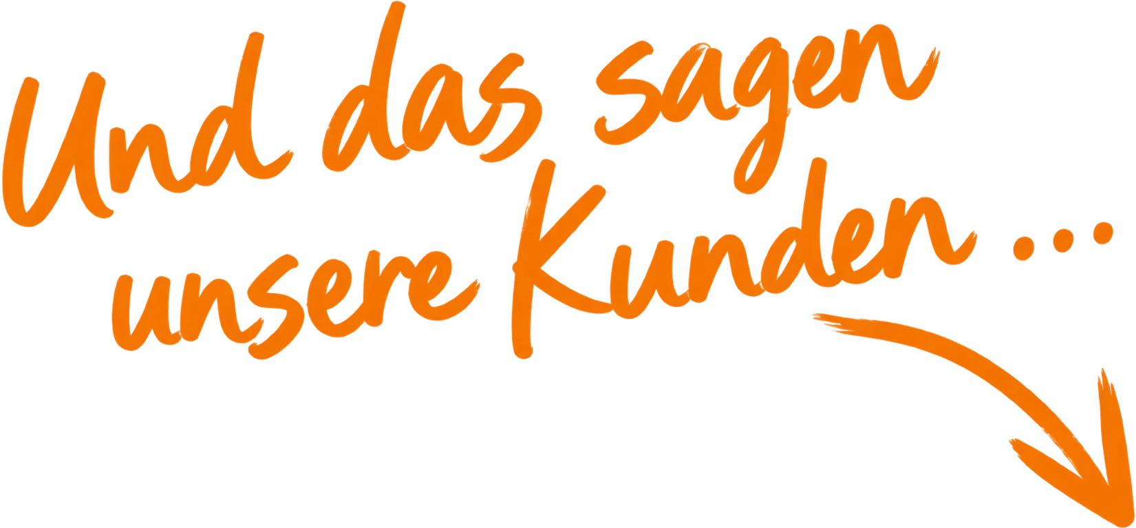 Und das sagen unsere Kunden